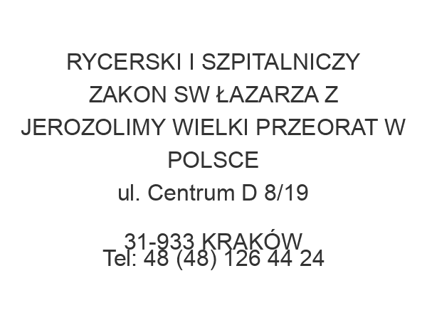 RYCERSKI I SZPITALNICZY ZAKON SW ŁAZARZA Z JEROZOLIMY WIELKI PRZEORAT W POLSCE ul. Centrum D 8/19 