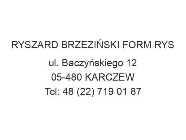 RYSZARD BRZEZIŃSKI FORM RYS ul. Baczyńskiego 12 