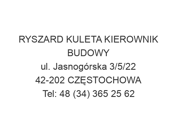 RYSZARD KULETA KIEROWNIK BUDOWY ul. Jasnogórska 3/5/22 