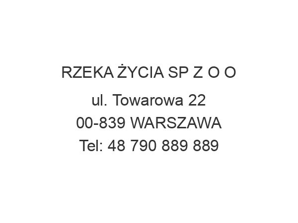 RZEKA ŻYCIA SP Z O O ul. Towarowa 22 