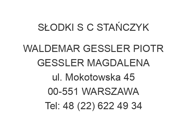 SŁODKI S C STAŃCZYK WALDEMAR GESSLER PIOTR GESSLER MAGDALENA ul. Mokotowska 45 