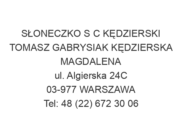 SŁONECZKO S C KĘDZIERSKI TOMASZ GABRYSIAK KĘDZIERSKA MAGDALENA ul. Algierska 24C 