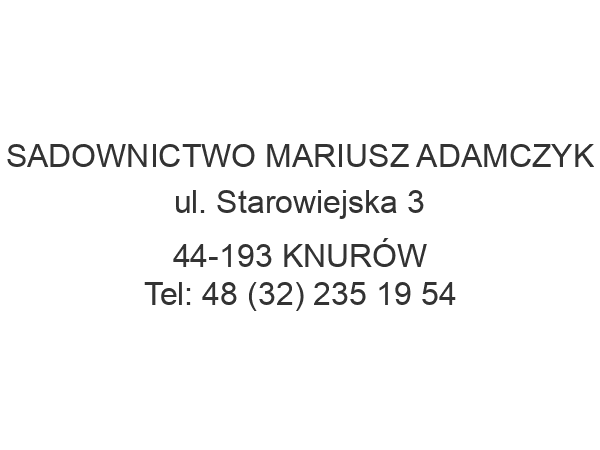 SADOWNICTWO MARIUSZ ADAMCZYK ul. Starowiejska 3 