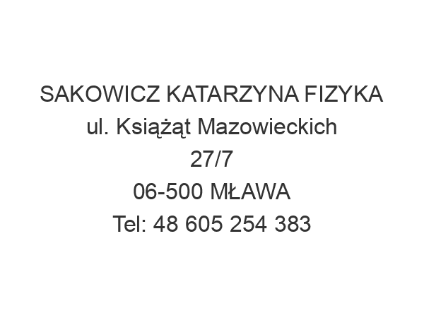 SAKOWICZ KATARZYNA FIZYKA ul. Książąt Mazowieckich 27/7 