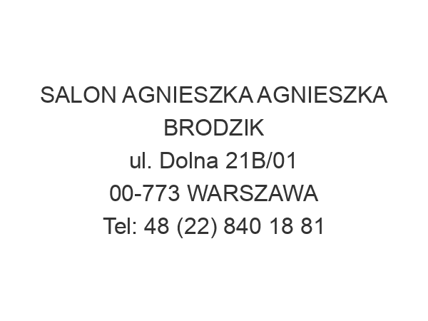 SALON AGNIESZKA AGNIESZKA BRODZIK ul. Dolna 21B/01 