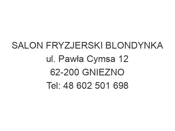 SALON FRYZJERSKI BLONDYNKA ul. Pawła Cymsa 12 