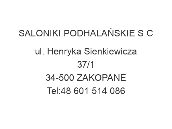 SALONIKI PODHALAŃSKIE S C ul. Henryka Sienkiewicza 37/1 