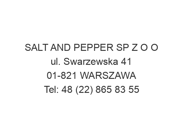 SALT AND PEPPER SP Z O O ul. Swarzewska 41 