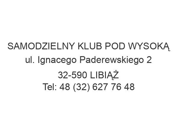 SAMODZIELNY KLUB POD WYSOKĄ ul. Ignacego Paderewskiego 2 