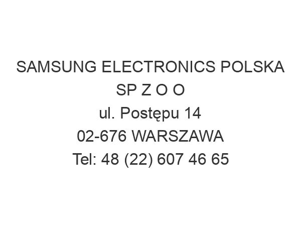 SAMSUNG ELECTRONICS POLSKA SP Z O O ul. Postępu 14 