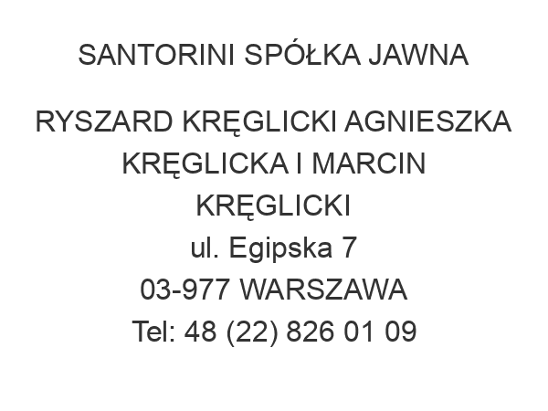 SANTORINI SPÓŁKA JAWNA RYSZARD KRĘGLICKI AGNIESZKA KRĘGLICKA I MARCIN KRĘGLICKI ul. Egipska 7 