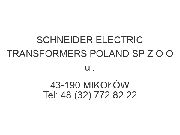 SCHNEIDER ELECTRIC TRANSFORMERS POLAND SP Z O O ul. 