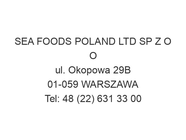 SEA FOODS POLAND LTD SP Z O O ul. Okopowa 29B 