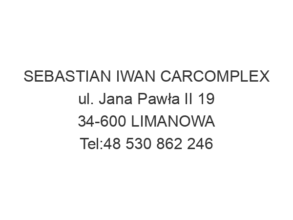 SEBASTIAN IWAN CARCOMPLEX ul. Jana Pawła II 19 