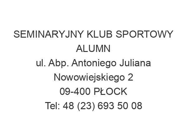 SEMINARYJNY KLUB SPORTOWY ALUMN ul. Abp. Antoniego Juliana Nowowiejskiego 2 