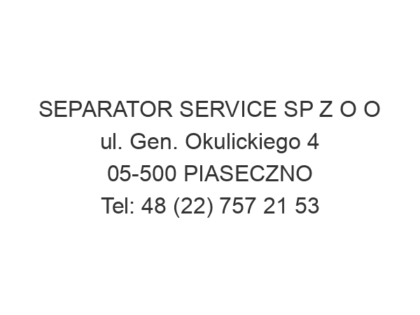 SEPARATOR SERVICE SP Z O O ul. Gen. Okulickiego 4 