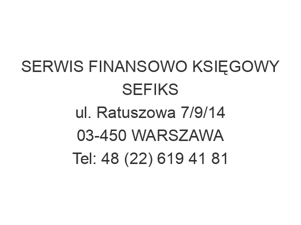 SERWIS FINANSOWO KSIĘGOWY SEFIKS ul. Ratuszowa 7/9/14 