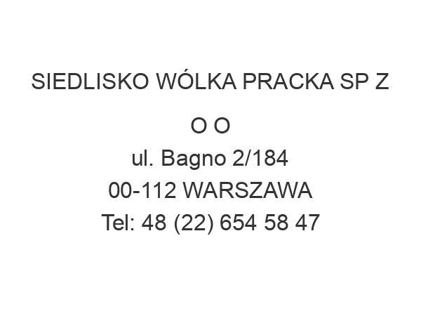 SIEDLISKO WÓLKA PRACKA SP Z O O ul. Bagno 2/184 