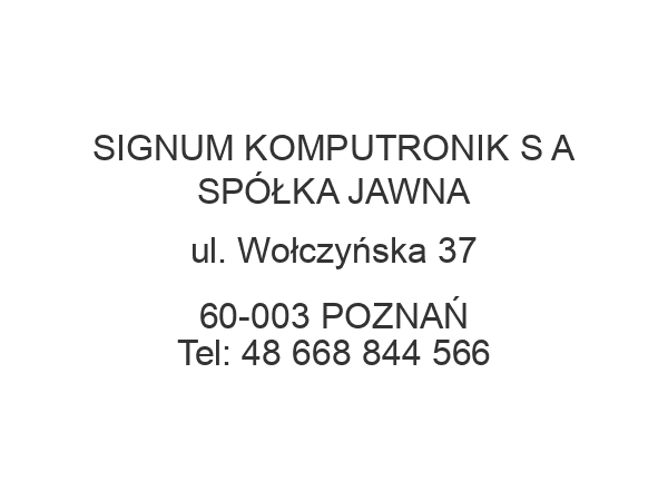 SIGNUM KOMPUTRONIK S A SPÓŁKA JAWNA ul. Wołczyńska 37 