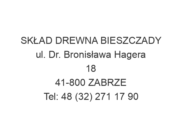 SKŁAD DREWNA BIESZCZADY ul. Dr. Bronisława Hagera 18 