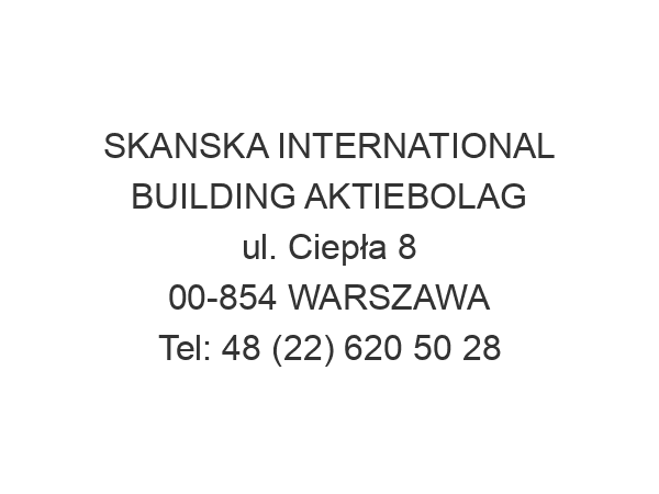 SKANSKA INTERNATIONAL BUILDING AKTIEBOLAG ul. Ciepła 8 