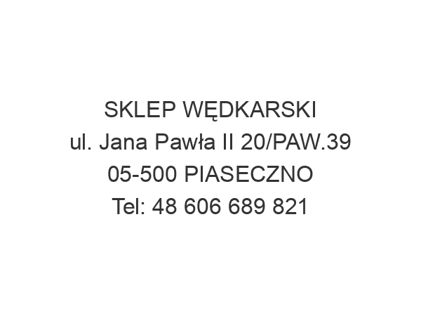 SKLEP WĘDKARSKI ul. Jana Pawła II 20/PAW.39 