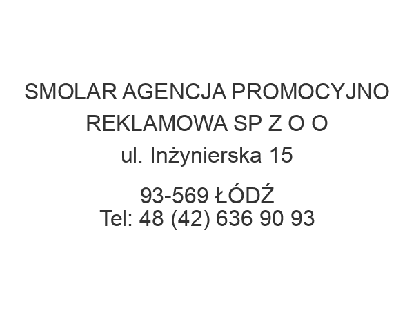 SMOLAR AGENCJA PROMOCYJNO REKLAMOWA SP Z O O ul. Inżynierska 15 