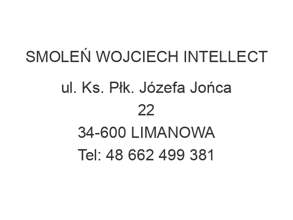 SMOLEŃ WOJCIECH INTELLECT ul. Ks. Płk. Józefa Jońca 22 