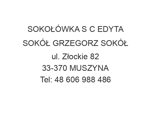 SOKOŁÓWKA S C EDYTA SOKÓŁ GRZEGORZ SOKÓŁ ul. Złockie 82 