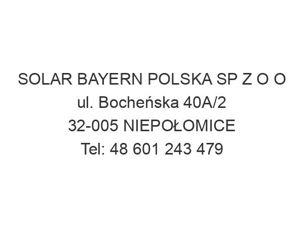 SOLAR BAYERN POLSKA SP Z O O ul. Bocheńska 40A/2 