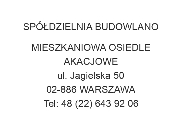 SPÓŁDZIELNIA BUDOWLANO MIESZKANIOWA OSIEDLE AKACJOWE ul. Jagielska 50 