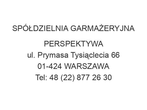 SPÓŁDZIELNIA GARMAŻERYJNA PERSPEKTYWA ul. Prymasa Tysiąclecia 66 