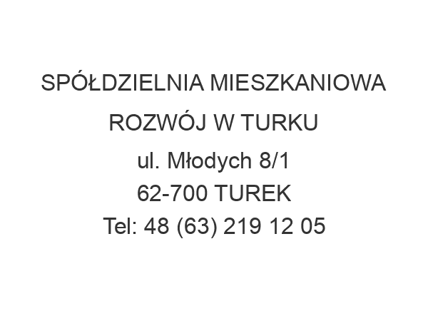 SPÓŁDZIELNIA MIESZKANIOWA ROZWÓJ W TURKU ul. Młodych 8/1 