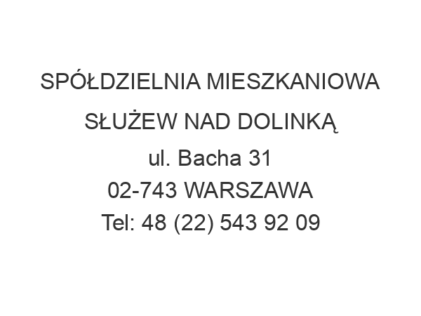 SPÓŁDZIELNIA MIESZKANIOWA SŁUŻEW NAD DOLINKĄ ul. Bacha 31 