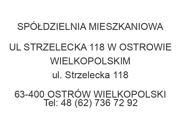 SPÓŁDZIELNIA MIESZKANIOWA UL STRZELECKA 118 W OSTROWIE WIELKOPOLSKIM ul. Strzelecka 118 