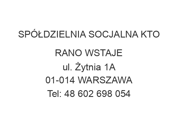 SPÓŁDZIELNIA SOCJALNA KTO RANO WSTAJE ul. Żytnia 1A 