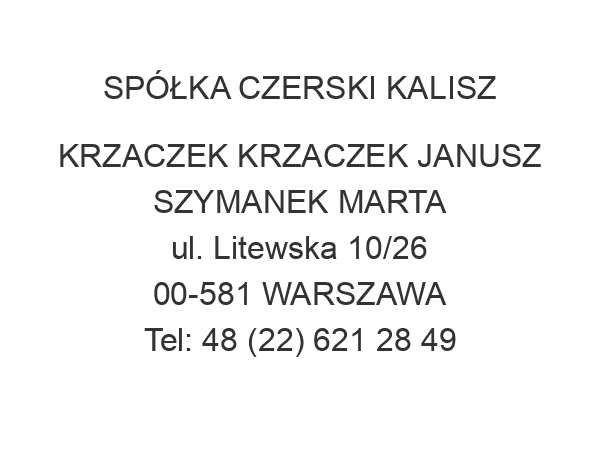 SPÓŁKA CZERSKI KALISZ KRZACZEK KRZACZEK JANUSZ SZYMANEK MARTA ul. Litewska 10/26 