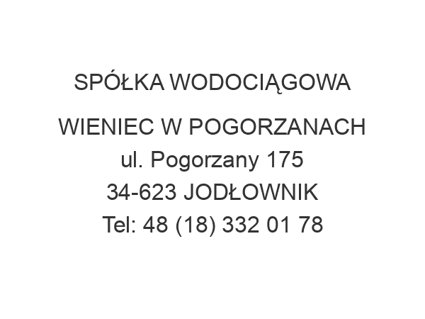 SPÓŁKA WODOCIĄGOWA WIENIEC W POGORZANACH ul. Pogorzany 175 