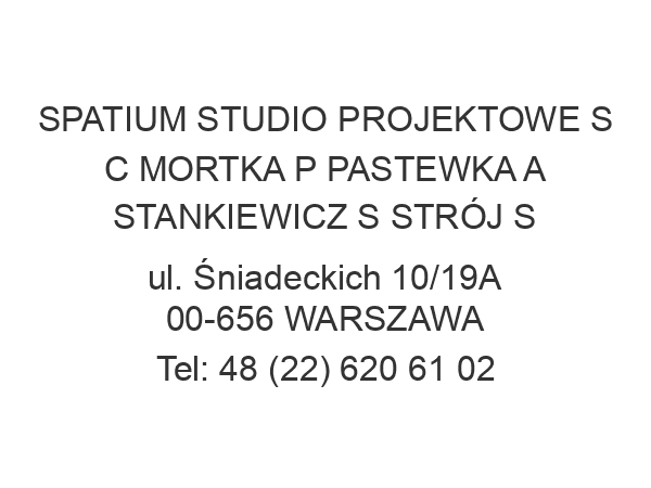 SPATIUM STUDIO PROJEKTOWE S C MORTKA P PASTEWKA A STANKIEWICZ S STRÓJ S ul. Śniadeckich 10/19A 