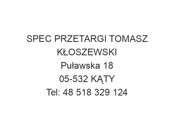 SPEC PRZETARGI TOMASZ KŁOSZEWSKI Puławska 18 