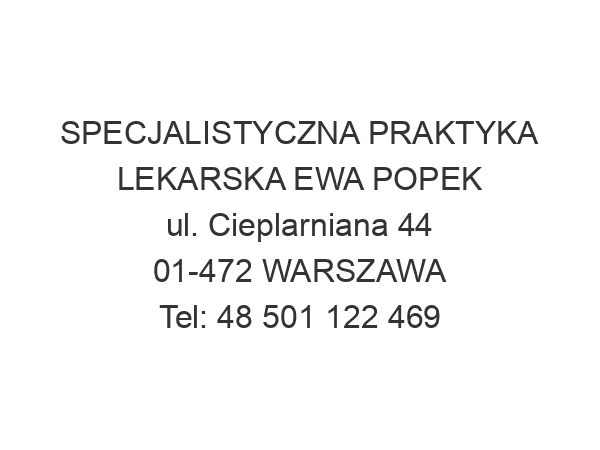 SPECJALISTYCZNA PRAKTYKA LEKARSKA EWA POPEK ul. Cieplarniana 44 