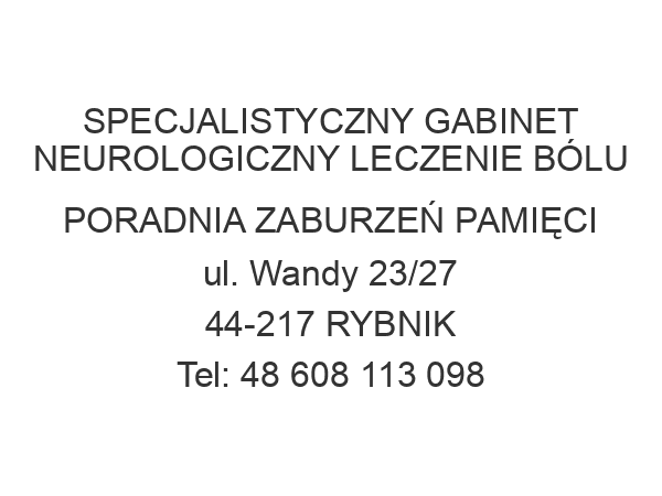 SPECJALISTYCZNY GABINET NEUROLOGICZNY LECZENIE BÓLU PORADNIA ZABURZEŃ PAMIĘCI ul. Wandy 23/27 