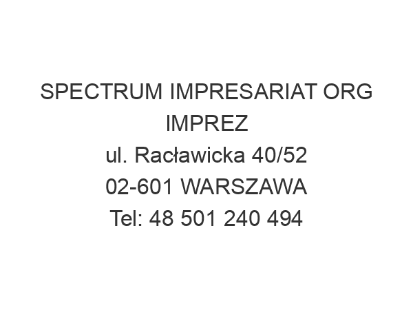 SPECTRUM IMPRESARIAT ORG IMPREZ ul. Racławicka 40/52 