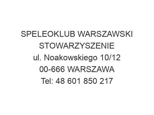 SPELEOKLUB WARSZAWSKI STOWARZYSZENIE ul. Noakowskiego 10/12 