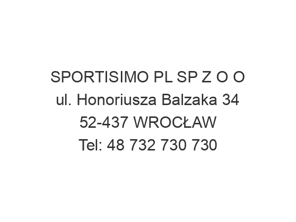 SPORTISIMO PL SP Z O O ul. Honoriusza Balzaka 34 