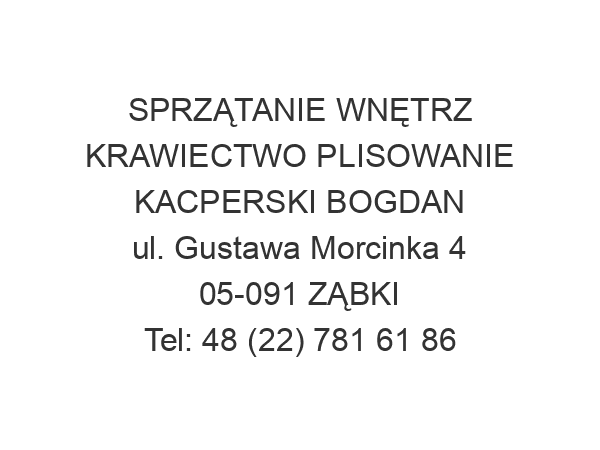 SPRZĄTANIE WNĘTRZ KRAWIECTWO PLISOWANIE KACPERSKI BOGDAN ul. Gustawa Morcinka 4 