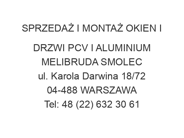 SPRZEDAŻ I MONTAŻ OKIEN I DRZWI PCV I ALUMINIUM MELIBRUDA SMOLEC ul. Karola Darwina 18/72 