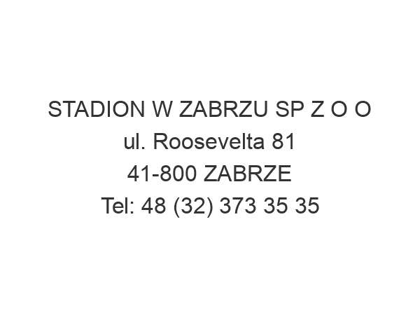 STADION W ZABRZU SP Z O O ul. Roosevelta 81 