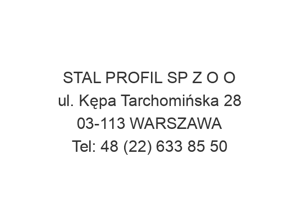 STAL PROFIL SP Z O O ul. Kępa Tarchomińska 28 