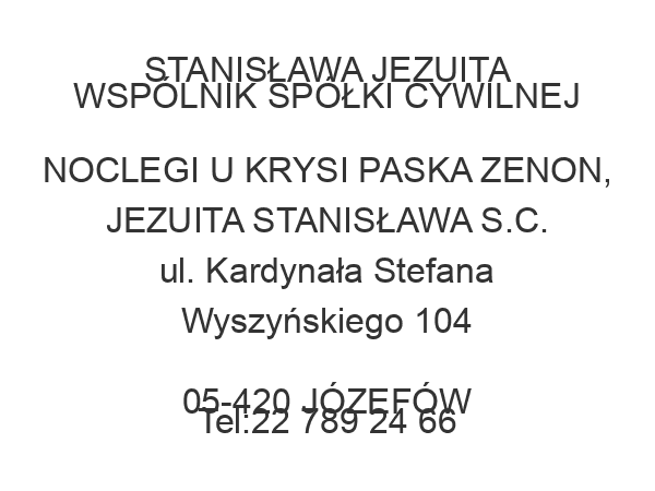 STANISŁAWA JEZUITA WSPÓLNIK SPÓŁKI CYWILNEJ NOCLEGI U KRYSI PASKA ZENON, JEZUITA STANISŁAWA S.C. ul. Kardynała Stefana Wyszyńskiego 104 